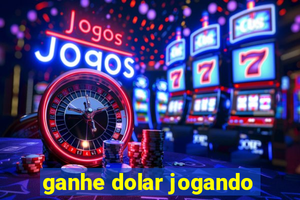 ganhe dolar jogando